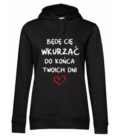 Będę Cię wkurzać do końca dni